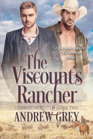 Title: The Viscount's Rancher, Author: Andrew Grey