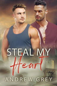 Title: Steal My Heart, Author: Andrew Grey