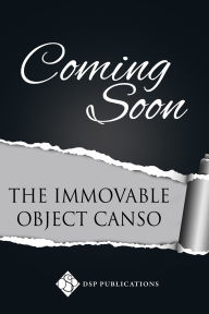 Title: The Immovable Object Canso, Author: Gayleen Froese