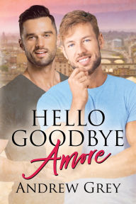 Title: Hello Goodbye Amore, Author: Andrew Grey