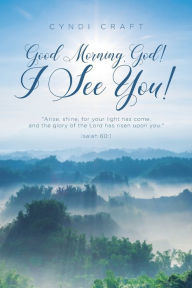 Title: Good morning, God! I See You!, Author: Cyndi Craft