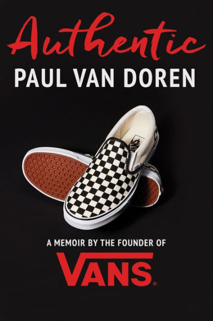 Authentic: A Memoir by the Founder of Vans by Paul Doren, Hardcover | Barnes & Noble®