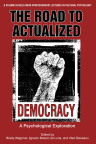 Title: The Road to Actualized Democracy: Psychological Exploration, Author: Brady Wagoner