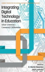 Title: Integrating Digital Technology in Education: School-University-Community Collaboration (hc), Author: R. Martin Reardon