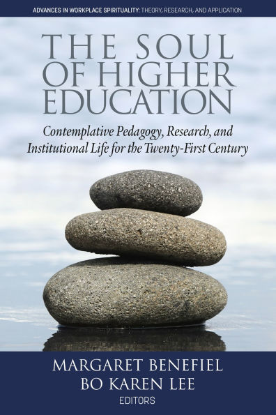 The Soul of Higher Education: Contemplative Pedagogy, Research and Institutional Life for the Twenty-First Century (HC)