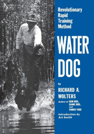 Title: Water Dog: Revolutionary Rapid Training Method, Author: Richard A. Wolters