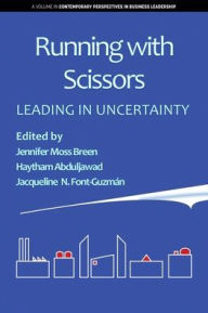 Title: Running with Scissors: Leading in Uncertainty, Author: Jennifer Moss Breen