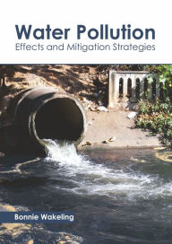 Title: Water Pollution: Effects and Mitigation Strategies, Author: Bonnie Wakeling