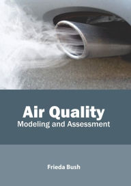 Title: Air Quality: Modeling and Assessment, Author: Frieda Bush
