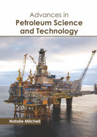 Title: Advances in Petroleum Science and Technology, Author: Natalie Mitchell
