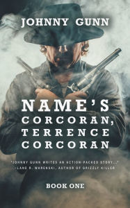 Title: Name's Corcoran, Terrence Corcoran: A Terrence Corcoran Western, Author: Johnny Gunn
