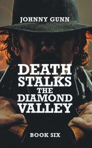 Title: Death Stalks The Diamond Valley: A Terrence Corcoran Western, Author: Johnny Gunn