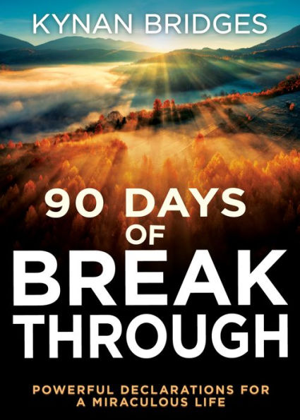 90 Days of Breakthrough: Powerful Declarations for a Miraculous Life