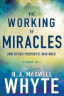 The Working of Miracles and Other Prophetic Writings