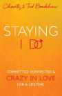 Staying I Do: Committed, Connected & Crazy in Love for a Lifetime