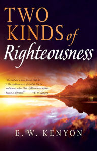 Epub ebooks download forum Two Kinds of Righteousness by E. W. Kenyon (English literature) 9781641233873 RTF PDB