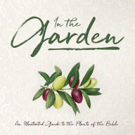 Free download books from amazon In the Garden: An Illustrated Guide to the Plants of the Bible in English iBook ePub CHM by Whitaker House