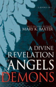 Title: A Divine Revelation of Angels & Demons, Author: Mary K. Baxter