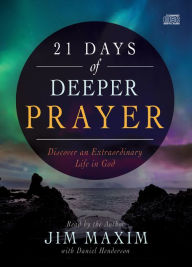 Title: 21 Days of Deeper Prayer: Discover an Extraordinary Life in God, Author: Jim Maxim