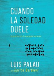 Title: Cuando la soledad duele: Encuentro con la compañía perfecta, Author: Luis Palau