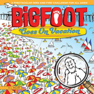 Title: BigFoot Goes On Vacation: A Spectacular Seek and Find Challenge for All Ages!, Author: D. L. Miller