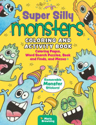 Title: Super Silly Monsters Coloring & Activity Book: Coloring Pages, Word Search, Puzzles, Mazes & Removable Monster Stickers!, Author: Marie Browning CZT