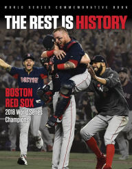 Title: The Rest Is History: Boston Red Sox: 2018 World Series Champions, Author: Triumph Books