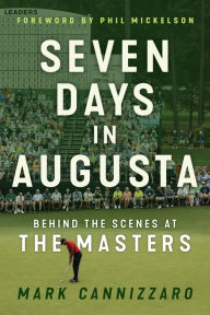 Title: Seven Days in Augusta: Behind the Scenes at the Masters, Author: Mark Cannizzaro