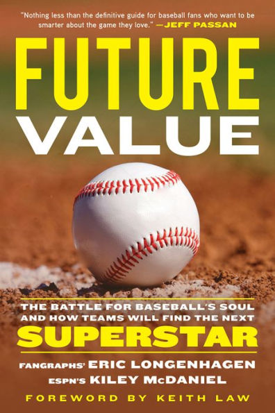 Future Value: The Battle for Baseball's Soul and How Teams Will Find the Next Superstar