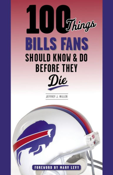 100 Things Bills Fans Should Know & Do Before They Die