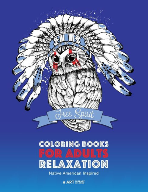 Coloring Books for Adults Relaxation: Native American Inspired: Adult Coloring Book; Artwork Inspired by Native American Styles & Designs; Animals, Dr [Book]