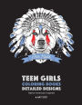 Teen Girls Coloring Books: Detailed Designs: Native American Inspired: Anti-Stress Animals Dreamcatchers Flowers Feathers & Patterns For Teens Relaxation