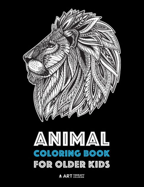 Animal Coloring Book For Older Kids: Complex Animal Designs For Boys & Girls; Detailed Zendoodle Designs For Children & Teen Relaxation By Art Therapy Coloring, Paperback Barnes & Noble® - Animal Coloring Book For Older Kids: Complex Animal Designs For Boys & Girls; Detailed Zendoodle Designs For Children & Teen Relaxation By Art Therapy Coloring, Paperback Barnes & Noble®