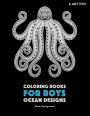 Coloring Books for Boys: Ocean Designs: Black Background: Detailed Deep Blue Sea Creatures for Older Boys & Teenagers; Zendoodle Sharks, Whales, Octopus, Pirates & Geometric Patterns With Underwater Theme; Midnight Edition
