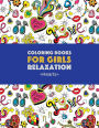 Coloring Books For Girls Relaxation: Hearts: Detailed Designs For Older Girls & Teens; Relaxing Zendoodle Hearts & Heart Patterns; Cute Birds, Owls, Bears, Rabbits