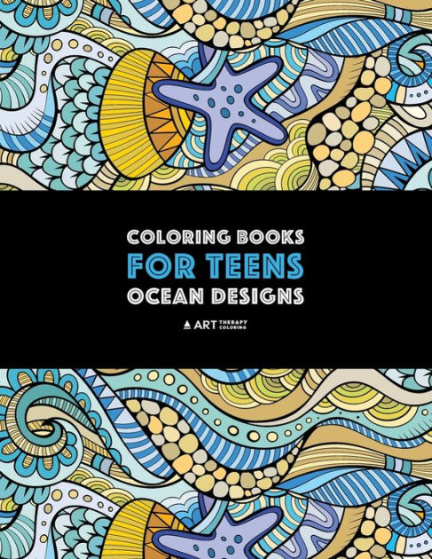 Coloring Books For Teens: Ocean Designs: Zendoodle Sharks, Sea Horses, Fish, Sea Turtles, Crabs, Octopus, Jellyfish, Shells & Swirls; Detailed Designs For Relaxation; Advanced Coloring Pages For Older Kids & Teens; Anti-Stress Patterns [Book]