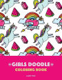 Girls Doodle Coloring Book: Super Cute Inspiring Designs; Easy Beginner Friendly, Relaxing Art Activities For Tweens, Teenagers, Kids, Adults & For All Ages, Arts And Crafts For Teens, Doodle Book