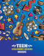 Teen Coloring Books: Music: Detailed Designs Of Guitars, Violins, Drums And More, Stress Relief Patterns, Coloring Book For Older Girls, Boys & Teenagers, Teens, Tweens, Kids And Adults