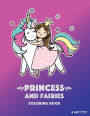 Princess and Fairies Coloring Book: Unicorns, Coloring Book For Girls or Boys, Kids of All Ages, Teenagers, Tweens, Easy Beginner Friendly Coloring Pages, Cool Stuff, Gifts For Kids & Teens