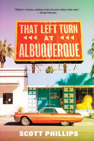 Title: That Left Turn at Albuquerque, Author: Scott Phillips