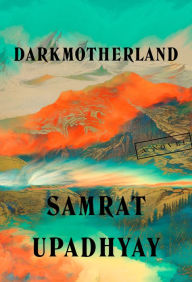Title: Darkmotherland, Author: Samrat Upadhyay