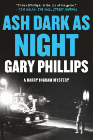 Title: Ash Dark as Night, Author: Gary Phillips