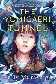 Title: The Yomigaeri Tunnel, Author: Kelly Murashige