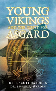 Title: Young Vikings and the Quest for Asgard, Author: J Scott & Susan a Hardin