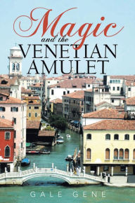 Title: Magic and the Venetian Amulet, Author: Gale Gene