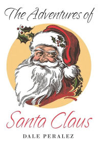 Title: The Adventures of Santa Claus, Author: Dale Peralez