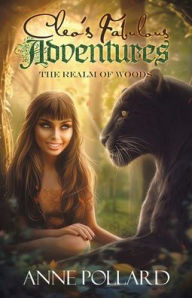 Title: Cleo's Fabulous Adventures: The Realm of the Woods, Author: Anne Pollard