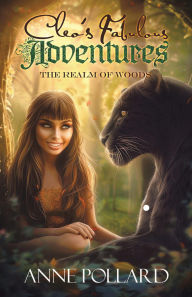 Title: Cleo's Fabulous Adventures: The Realm of the Woods, Author: Anne Pollard