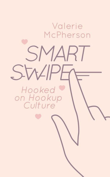 Smart Swipe: An Exploration of College Hookup Culture