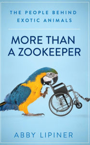 Title: More Than a Zookeeper, Author: Abby Lipiner